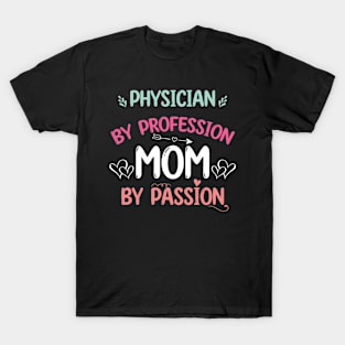 Physician By Profession Mom By Passion Happy Mother's Day 2024 T-Shirt